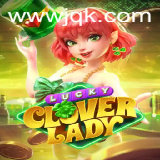 Explorando o Mundo de LuckyCloverLady: O Jogo de Sorte do JQK.BET